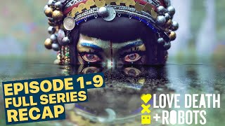 LOVE, DEATH AND ROBOTS Season 3 Episode 1 TO 9 RECAP AND ENDING EXPLAINED