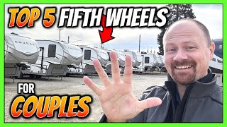 My Top 5 Couple's Fifth Wheels for 2024! • RV Nerd Preferred Picks