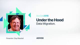 Under the Hood - Data Migration [ADV 08]