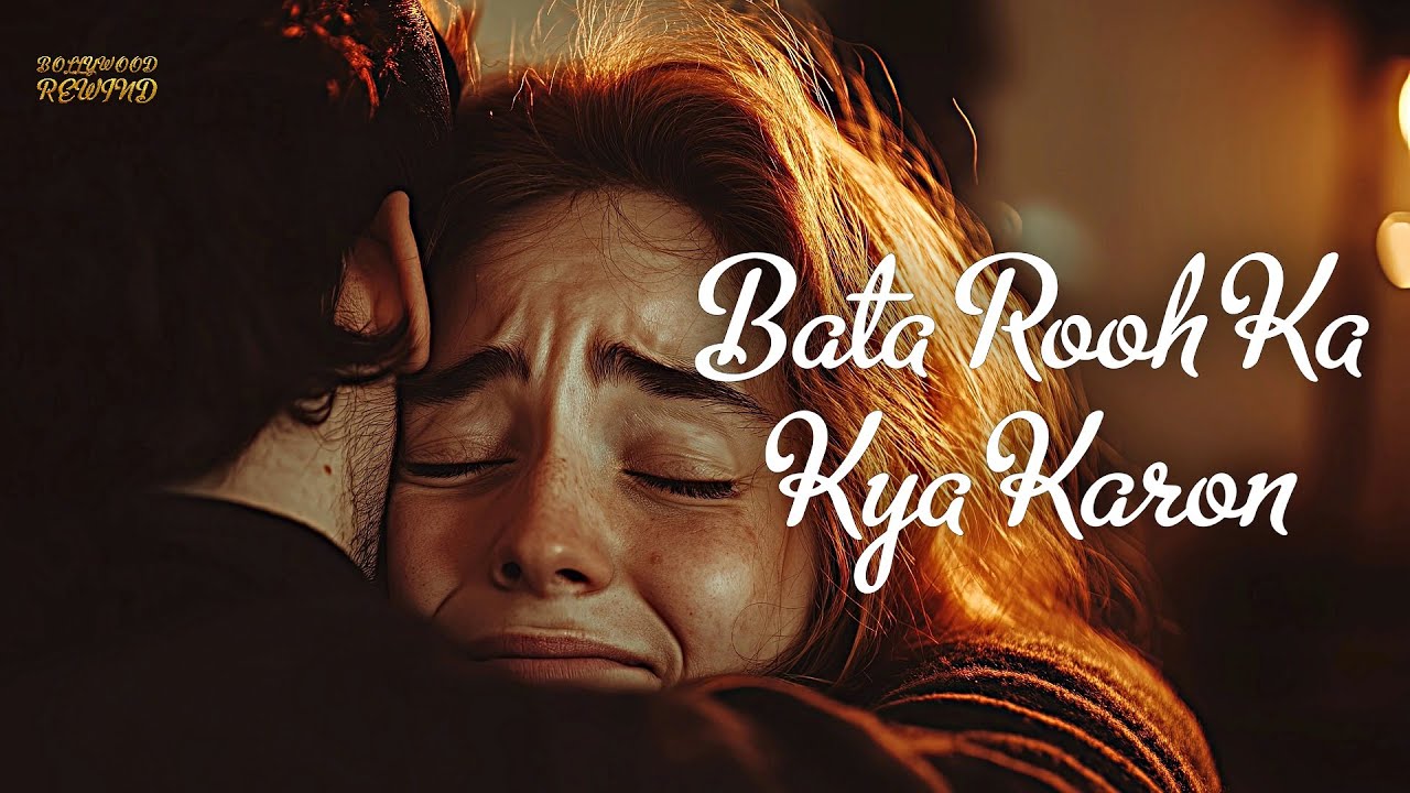 Bata Rooh Ka Kya Karon - Sad Song