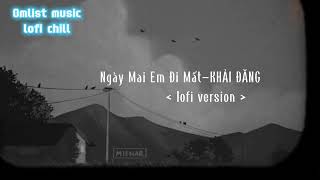 Sợ Ngày Mai Em Đi Mất..|lofi| #tiktok | #nhaclofi2022 | #ngaymaiemdimat