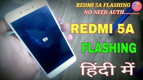 redmi 5a after update hang on logo solution ! redmi 5a flashing no authentication 2021