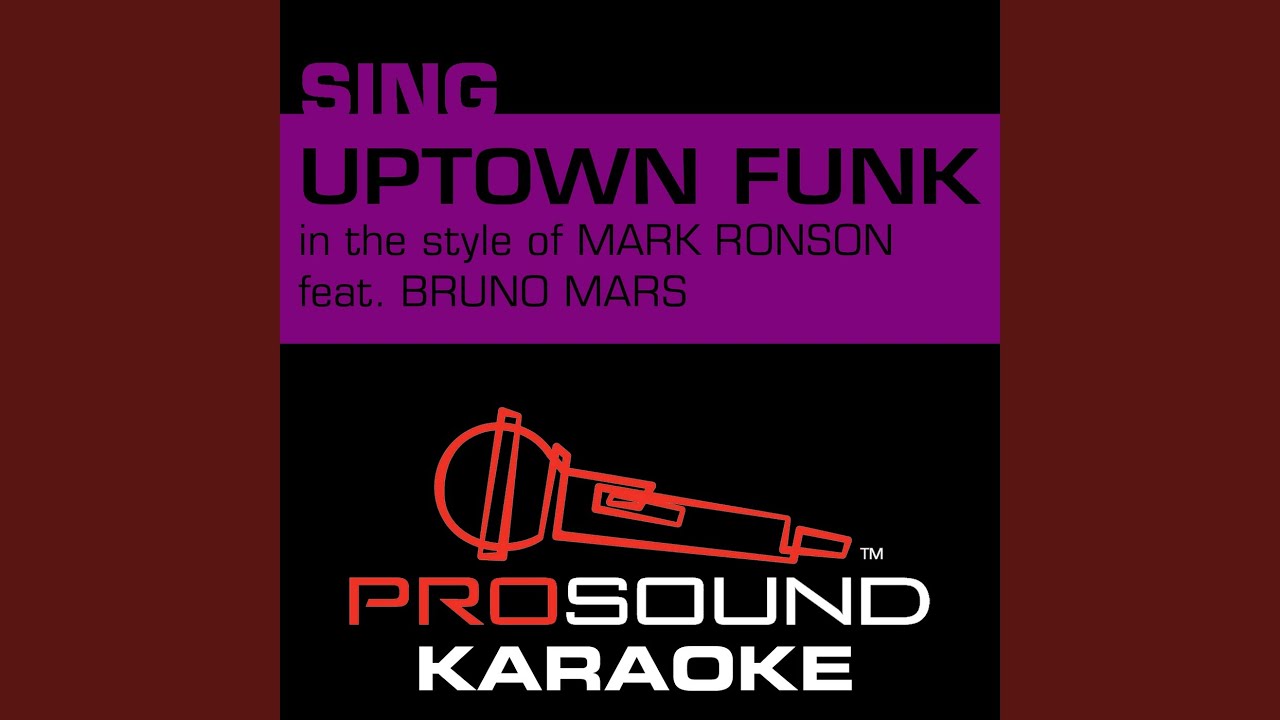 Uptown Funk (In the Style of Mark Ronson) (Karaoke Version)