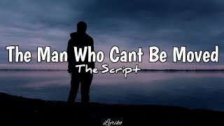 The Script - The Man Who Can't Be Moved (Lyrics)