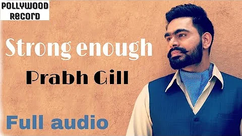 Stronge enough [Official song] Prabh Gill | Latest songs 2018 mp3