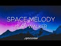 Alan walker x vize  space melody lyrics ft leony edward artemyev