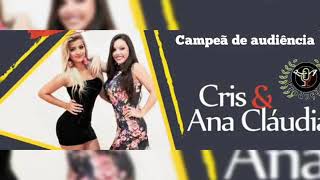 Campeã de audiência . Cris & Ana Cláudia