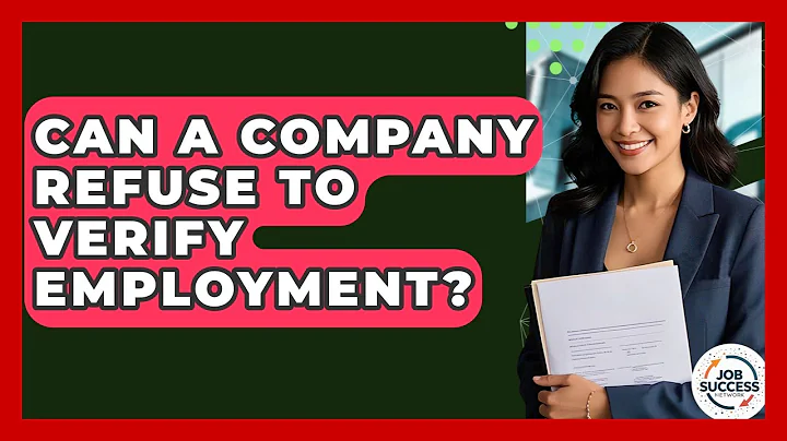 Can A Company Refuse To Verify Employment? - Job Success Network