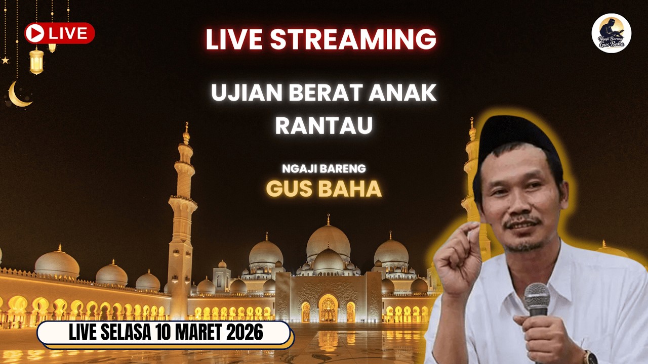 LIVE | Gus Baha: Risiko Besar Merantau & Bahaya Kehilangan Iman | 10 Maret 2026