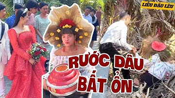 Màn Rước Dâu Bất Ổn Của Thúy Liễu. Đám Cưới Mà Mặt Ai Cũng Xị Như Đưa Đám | Liễu Đầu Lêu
