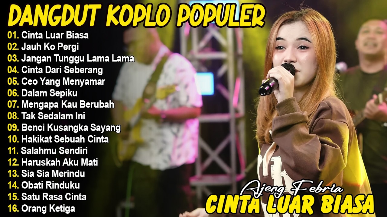 CINTA LUAR BIASA, JAUH KO PERGI - AJENG FEBRIA - FULL ALBUM DANGDUT KOPLO VIRAL TERBARU
