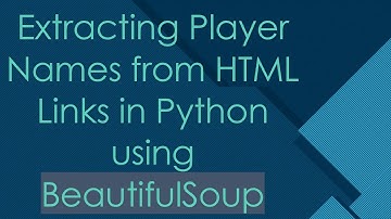 Extracting Player Names from HTML Links in Python using BeautifulSoup