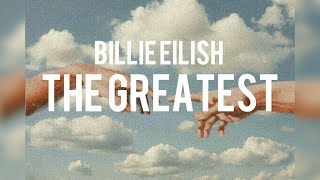 Billie Eilish ~ The Greatest
