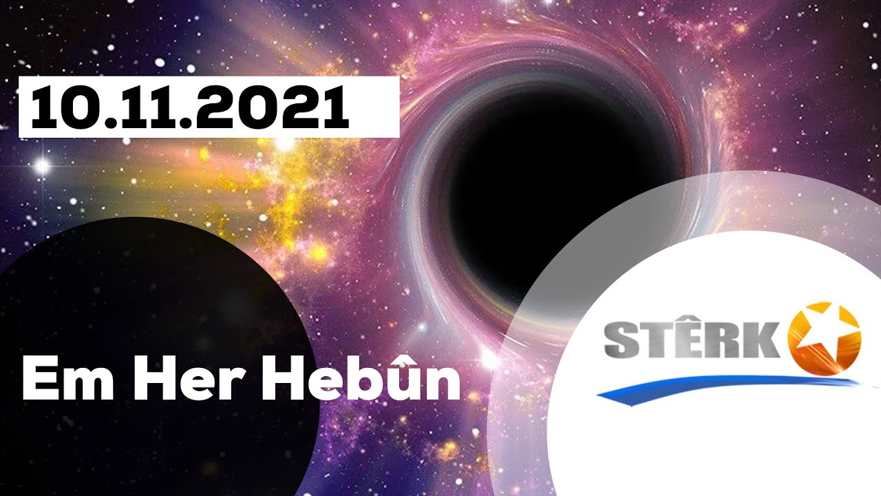 Em Her Hebûn -  10.11.2021