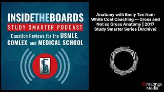 Anatomy with Emily Tan from White Coat Coaching — Gross and Not so Gross Anatomy | 2017 Study... screenshot 1