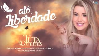 Video thumbnail of "Tuta Guedes - Alô, Liberdade (Single)"