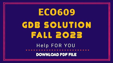 Eco609 gdb 1 Solution 2023 | Eco609 gdb 1 Solution semester fall 2022|Eco609 Fall 2022 Solution