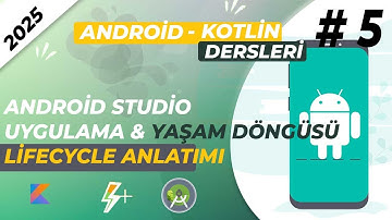 Kotlin ile Android Programlama - Uygulama Yaşam Döngüsü Mantığını Tam Anla! | Lifecycle Detayları