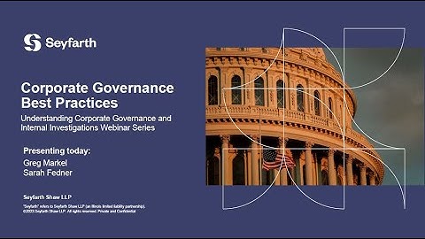 Understanding Corporate Governance and Internal Investigations: Corporate Governance Best Practices
