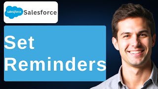 How To Set Reminders On Salesforce [2026 Guide]