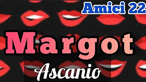 Ascanio - Margot (Testo/lyrics)  Amici22  #ascanio...