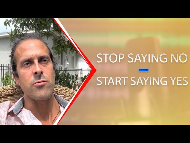 How To Stop Saying No and Start Saying YES
