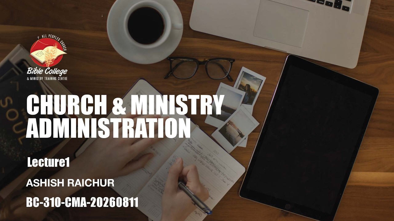 Thumbnail for Church & Ministry Administration | Lecture 1 : BC310-CMA-20260811