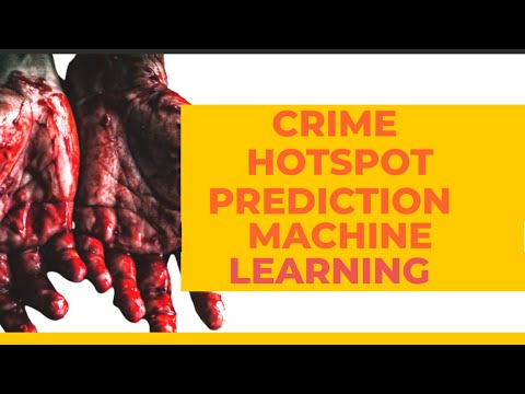 Crime Hotspot Prediction using Machine Learning - IEEE Machine Learning Projects for Final Year