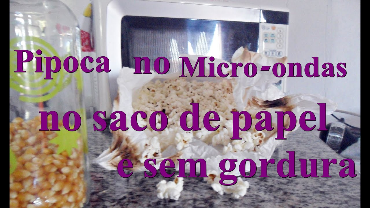 Como Fazer Pipoca No Microondas No Saco De Papel Como fazer Pipoca no micro-ondas no saco de papel sem gordura - Estilo