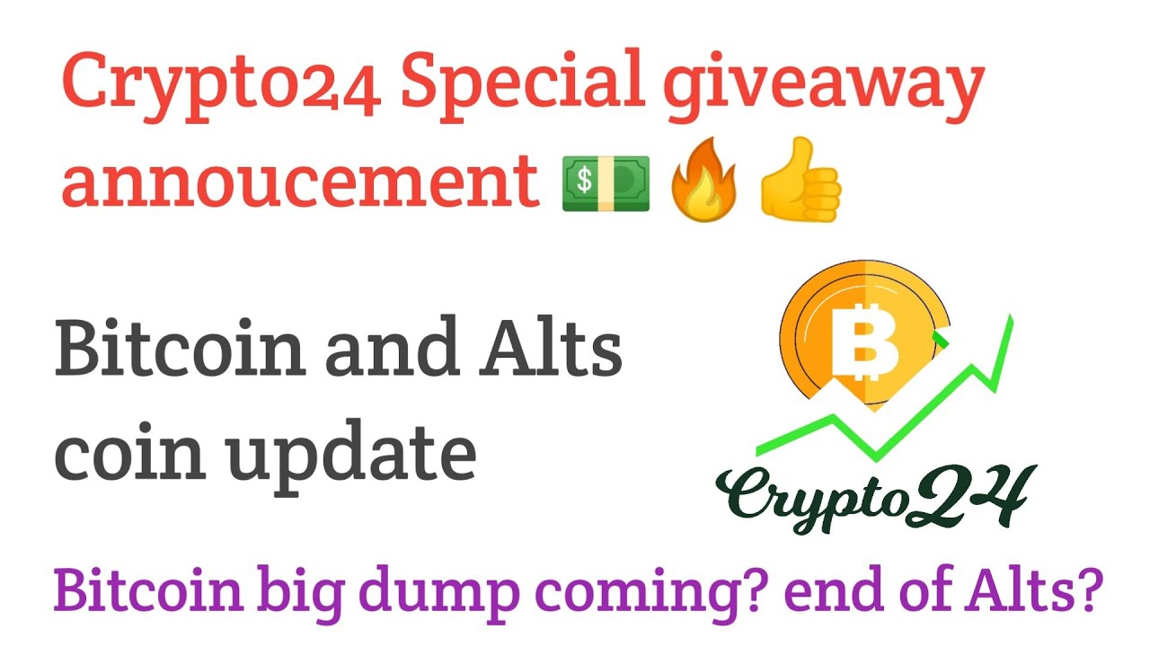 Crypto24 special giveaway | Bitcoin & Alts coin important update Crypto24