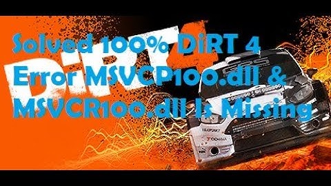 Solved 100% DiRT 4 Error MSVCP100.dll &  MSVCR100.dll Is Missing
