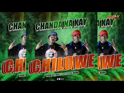 Chanda - Na - Kay - Chilowe -Prod By -Fraicy beats and Dj momo