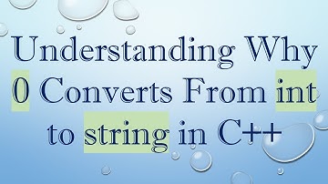 Understanding Why 0 Converts From int to string in C++