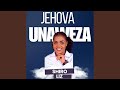 JEHOVA UNAWEZA 