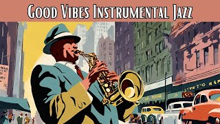 Good Vibes Instrumental Jazz [Instrumental Jazz, Jazz Classics]