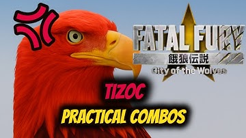 Tizoc Practical Combos - Fatal Fury City of Wolves 2nd Beta!