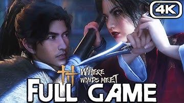 WHERE WINDS MEET 1.1 Gameplay Walkthrough FULL GAME (4K 60FPS) No Commentary
