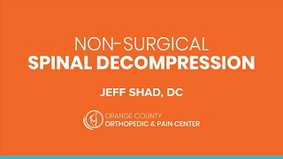 Non-Surgical Spinal Decompression by Jeff Shad, DC - Orange County Orthopedic & Pain Center