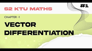 Ktu Maths s2 - module 1 - Vector Differentiation #1