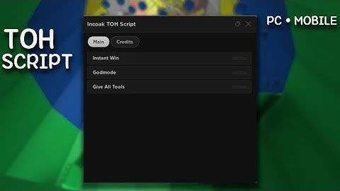 toh script • instant win, godmode, give all tools • pastebin