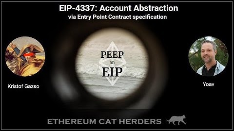 PEEPanEIP#65: EIP-4337: Account Abstraction via Entry Point Contract specs. with Yoav W., Kristof G.