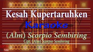 Kesah Kupertaruhken (Karaoke) Scorpio Sembiring