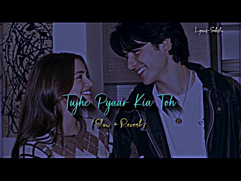 Tujhe Pyaar Kiya Toh Tu Hi Bta😫🥀|| Slow Reverb || Lofi Vibe || Use Headphones 🎧 || @Lyrics_Sakshi_99