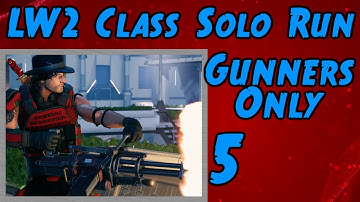 XCOM 2 Run: LW2 Gunner Class Only (Stream Archive #5)