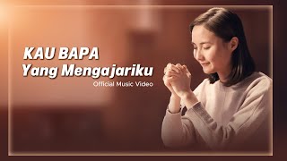 Kau Bapa Yang Mengajariku - Pelangi [ Official Music Video ]