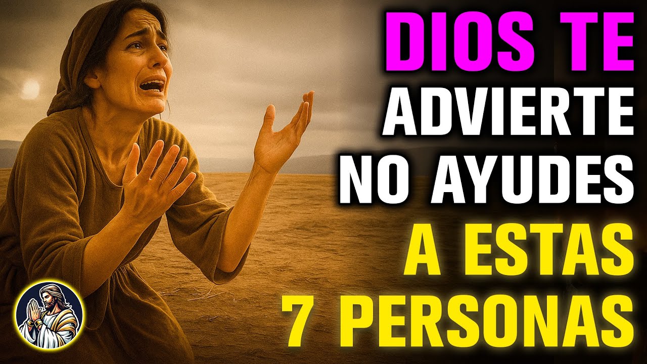 Dios te advierte: 7 tipos de personas que no merecen tu ayuda hoy