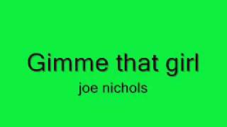 Video voorbeeld van "Gimme That Girl by Joe Nichols with lyrics"