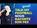 Raconte ton pes avec talkmyfootball crateur youtube football