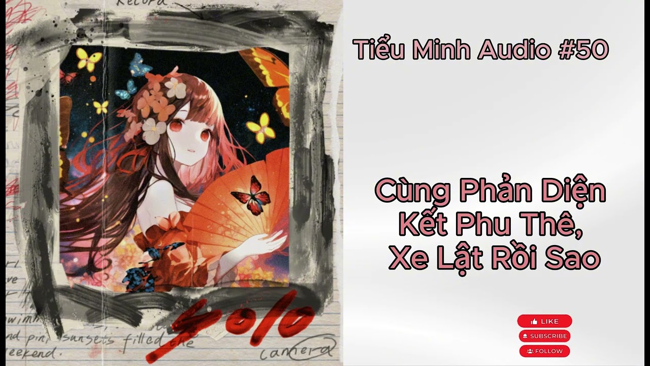 [TRUYỆN AUDIO] - SỐ #50 - Cùng Phản Diện Kết Phu Thê, Xe Lật Rồi Sao - (FULL) #CPDKPTXLRS