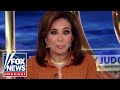 Judge Jeanine: Liberals have a 'fake it til they make it' strategy